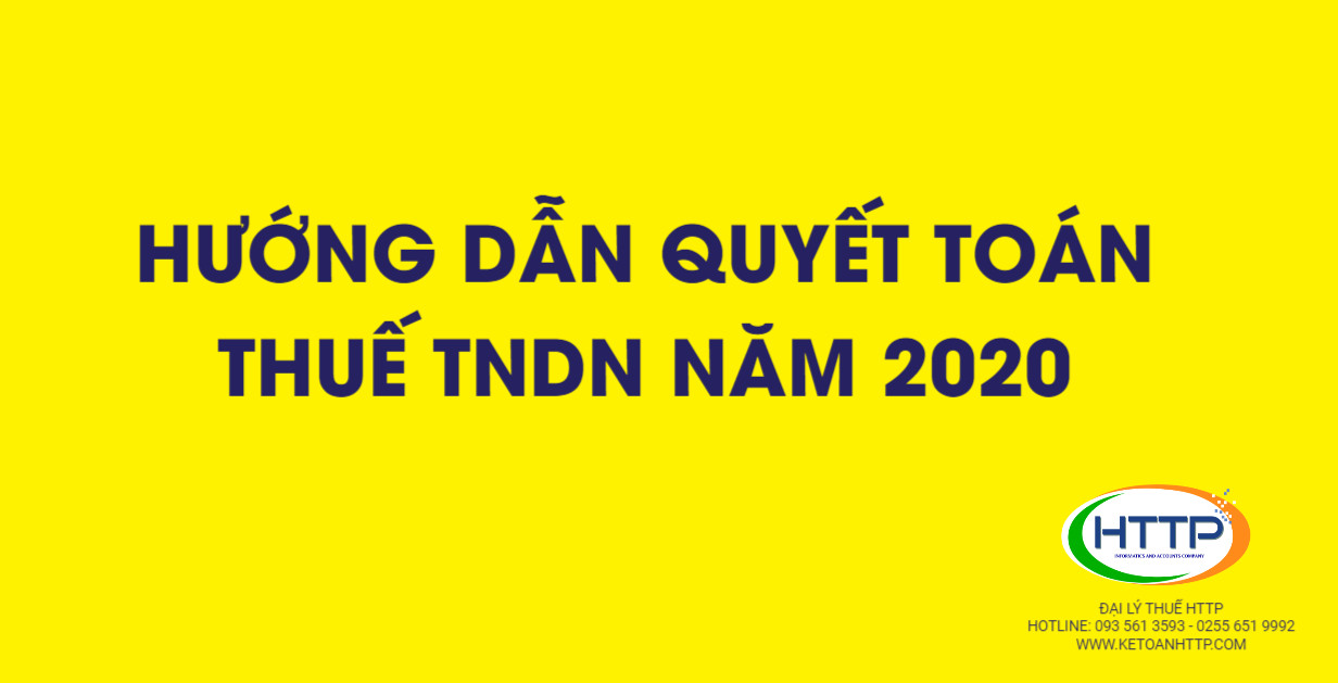 Hướng dẫn Quyết toán thuế TNDN năm 2020 mới nhất