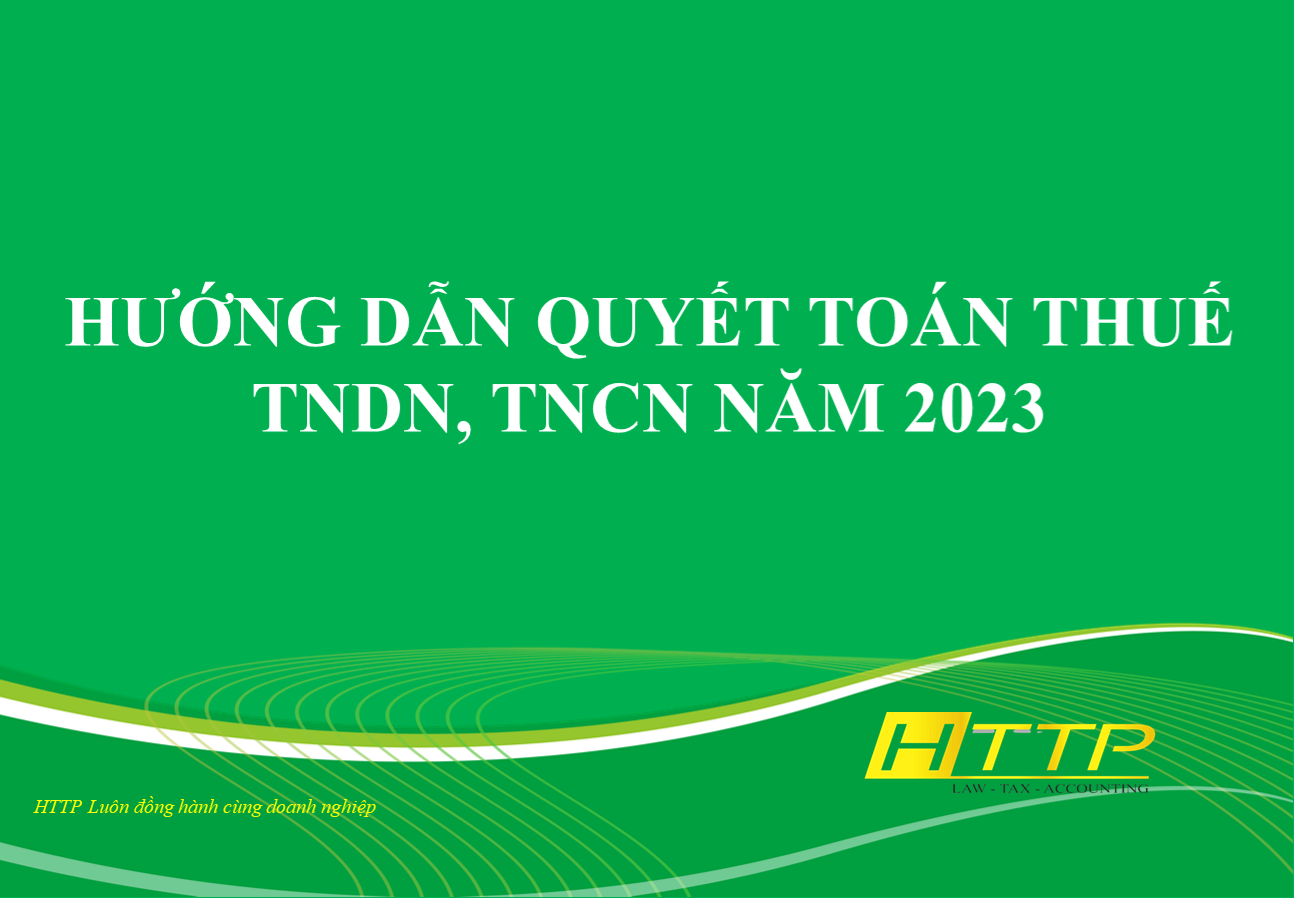 Hướng dẫn quyết toán Thuế TNDN, TNCN năm 2023